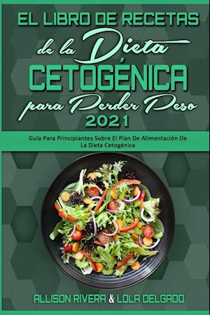 El Libro De Recetas De La Dieta Cetogénica Para Perder Peso 2021