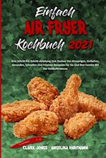 Einfach Air Fryer Kochbuch 2021