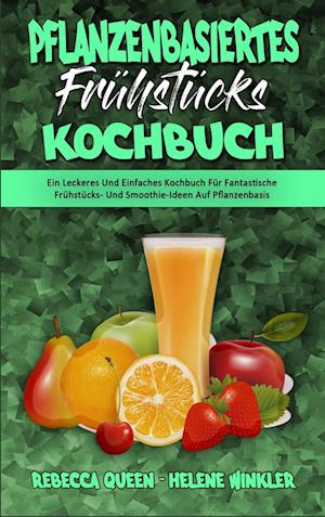 Pflanzenbasiertes Frühstücks-Kochbuch