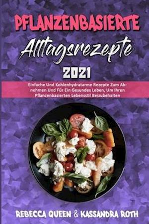 Pflanzenbasierte Alltagsrezepte 2021