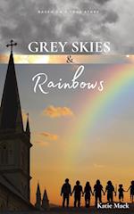 Grey Skies & Rainbows