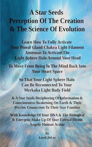 A Star Seeds Perception Of The Creation & The Science Of Evolution