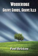 Wooderidge - Grave Goods, Grave Ills 