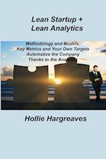 Lean Startup + Lean Analytics: Methodology and Models: Key Metrics and Your Own Targets Automatize the Company Thanks to the Analytics 