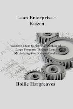 Lean Enterprise + Kaizen: Validated Ideas to Improve Working of Large Programs Through Lean Maximizing Your Kaizen Results 