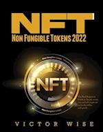 NFT - Non Fungible Tokens 2022: The Best Beginners Guide to Invest, create, buy and sell crypto art and collectibles with profit 