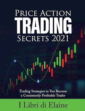 PRICE ACTION TRADING SECRETS 2021