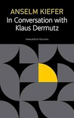 Anselm Kiefer in Conversation with Klaus Dermutz