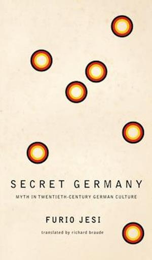 Secret Germany - Myth in Twentieth-Century German Culture