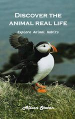 Discover the animal's real life Explore