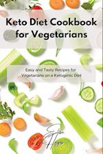 Keto Diet Cookbook for Vegetarians: Easy and Tasty Recipes for Vegetarians on a Ketogenic Diet 