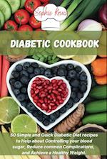 Diabetic Cookbook: 50 Simple and Quick Diabetic Diet recipes to Help about Controlling your blood sugar, Reduce common Complications, and Achieve a He