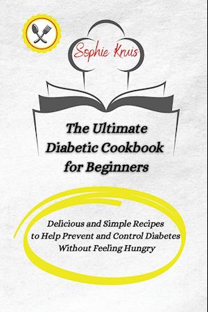 The Ultimate Diabetic Cookbook for Beginners