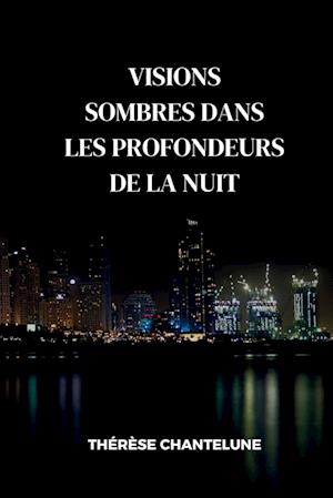 Visions Sombres dans les Profondeurs de la Nuit