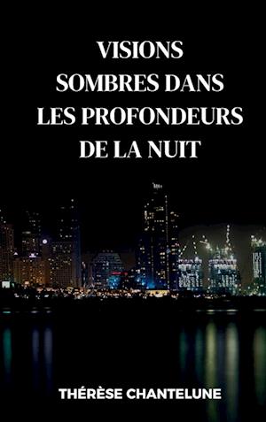 Visions Sombres dans les Profondeurs de la Nuit