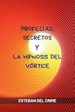 Profecías, Secretos y la Hipnosis del Vórtice