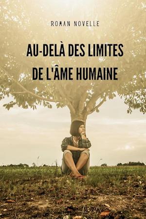 Au-delà Des Limites de l'Âme Humaine