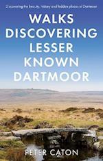 Walks Discovering Lesser Known Dartmoor