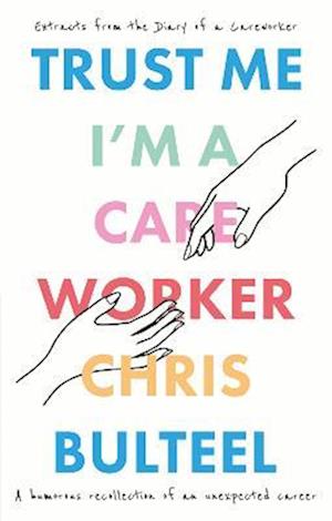 Trust Me, I'm a Care Worker