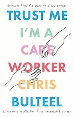 Trust Me, I'm a Care Worker