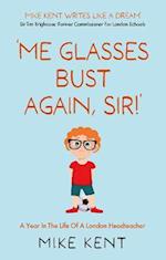 'Me Glasses Bust Again, Sir!'