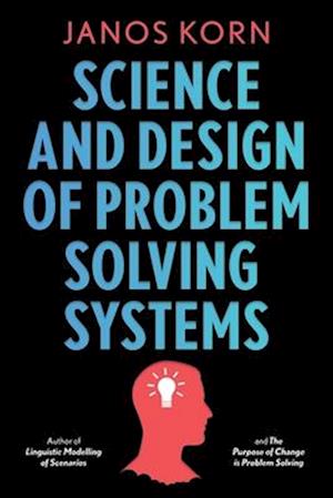 Science and Design of Problem Solving Systems