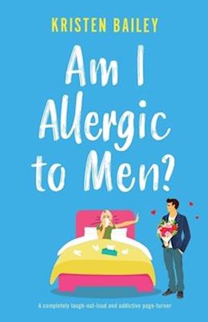 Am I Allergic to Men?: A completely laugh-out-loud and addictive page-turner