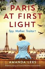 Paris at First Light: Completely gripping and emotional World War II historical fiction 