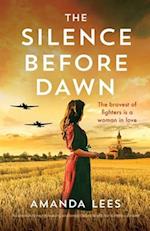 The Silence Before Dawn: An absolutely heartbreaking and breathtaking World War II historical novel 