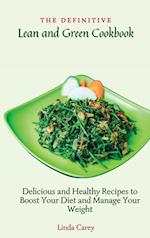 The Definitive Lean and Green Cookbook: Delicious and Healthy Recipes to Boost Your Diet and Manage Your Weight 