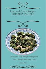 Lean and Green Recipes for Busy People: Quick and Easy Recipes to Improve Your Lifestyle and Save Time 