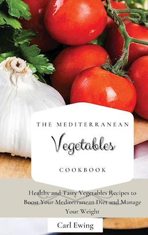 The Mediterranean Vegetables Cookbook