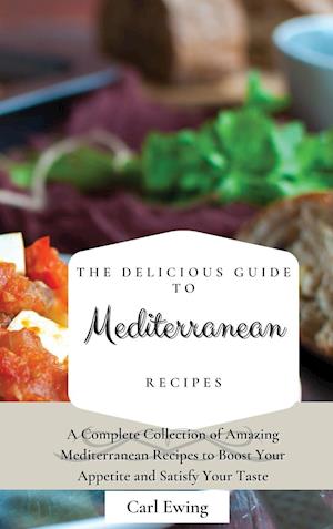 The Delicious Guide to Mediterranean Recipes