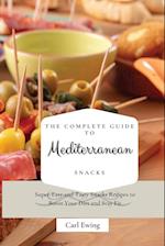 The Complete Guide to Mediterranean Snacks