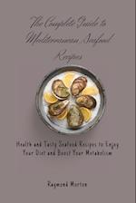 The Complete Guide to Mediterranean Seafood Recipes