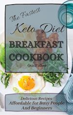 The Fastest Keto Diet Breakfast Cookbook: Delicious Recipes affordable for Busy People and Beginners 