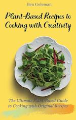 Plant-Based Recipes to Cooking with Creativity