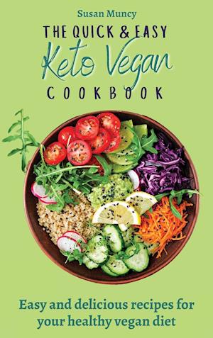 The Quick and Easy Keto Vegan Cookbook