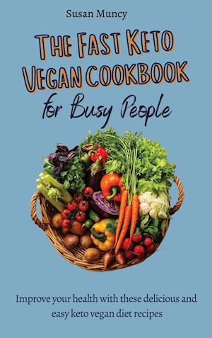 The fast Keto Vegan cookbook for busy people