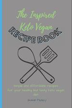 The Inspired Keto Vegan Recipe Book