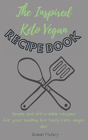 The Inspired Keto Vegan Recipe Book