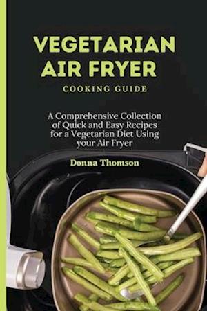 Vegetarian Air Fryer Cooking Guide