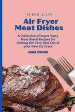 Super Easy Air Fryer Meat Dishes
