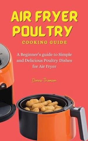 Air Fryer Poultry Cooking Guide