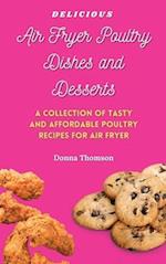 Delicious Air Fryer Poultry Dishes and Desserts