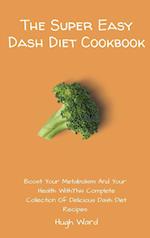 The Super Easy Dash Diet Cookbook