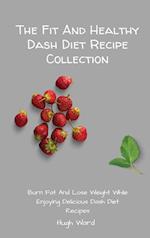 The Fit And Healthy Dash Diet Recipe Collection