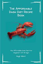 The Affordable Dash Diet Recipe Book