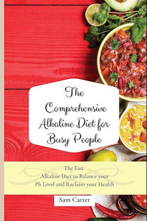 The Comprehensive Alkaline Diet for Busy People