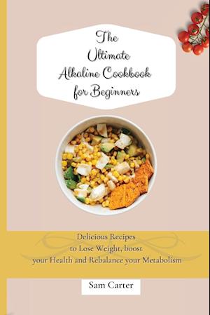 The Ultimate Alkaline Cookbook for Beginners